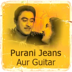 Purani Jeans Aur Guitar
