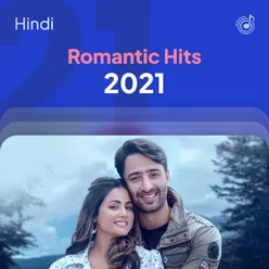 Romantic Hits 2021: Hindi