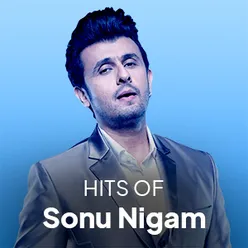 Hits of Sonu Nigam