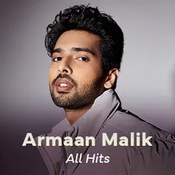 Armaan Malik: All Hits