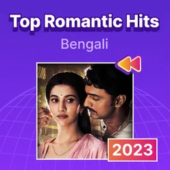 Top Romantic Hits 2023: Bengali