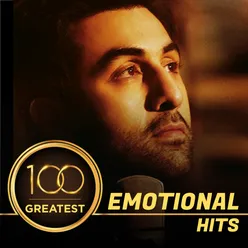 100 Greatest Emotional Songs - Bollywood