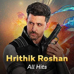 Hrithik Roshan: All Hits