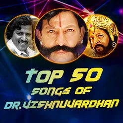 Top 50 Songs of Dr. Vishnuvardhan 