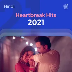 Heartbreak Hits 2021: Hindi
