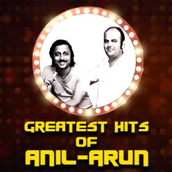 Greatest Hits of Anil-Arun 