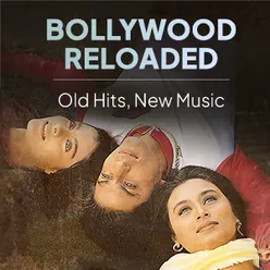 Bollywood Reloaded: Old Hits, New Music 