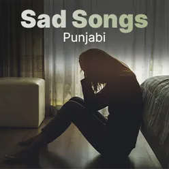 Sad Songs - Punjabi