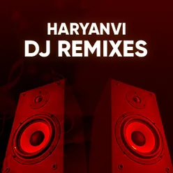 Haryanvi DJ Remixes