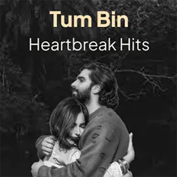 Tum Bin… Heartbreak Hits