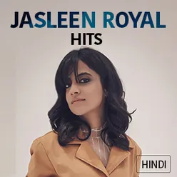 Jasleen Royal Hits