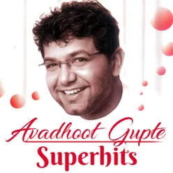 Avadhoot Gupte Superhits