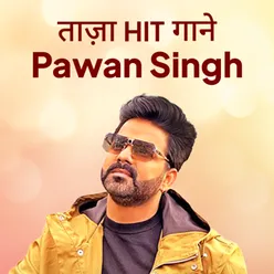 New HITS Of Pawan Singh