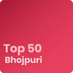 Top 50 Bhojpuri Superhits