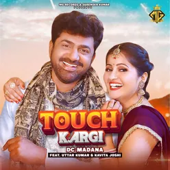 Touch Kargi (feat. Uttar Kumar, Kavita Joshi)