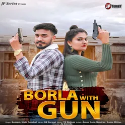 Borla With Gun (feat. Aman Gola, Munirka, Aaina Mittan)
