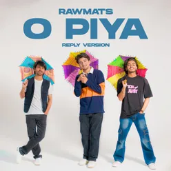 O Piya - Reply Version