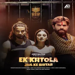 Ek Khtola Jail Ke Bhitar (feat.Ankit Baliyan, Divyanka Sirohi)