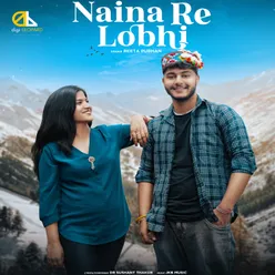 Naina Re Lobhi