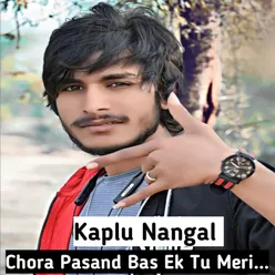 Chora Pasand Bas Ek Tu Meri