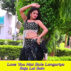 Love You Mat Bole Languriya