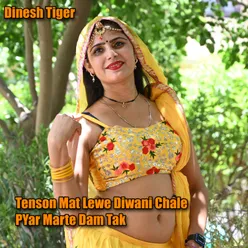 Tenson Mat Lewe Diwani Chale Pyar Marte Dam Tak