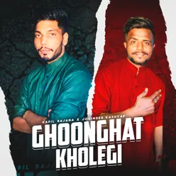 Ghoonghat Kholegi