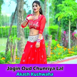 Jogin Oud Chunriya Lal