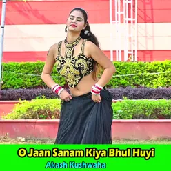 O Jaan Sanam Kiya Bhul Huyi