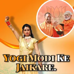 Yogi Modi Ke Jaikare