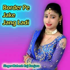Border Pe Jake Jang Ladi