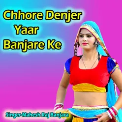 Chhore Denjer Yaar Banjare Ke