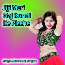 Jiji Meri Gaj Kundi Ke Picche