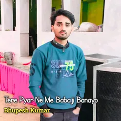 Tere Pyar Ne Me Babaji Banayo