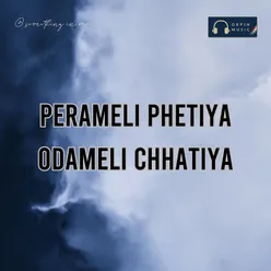 Perameli Phetiya Odameli Chhatiya