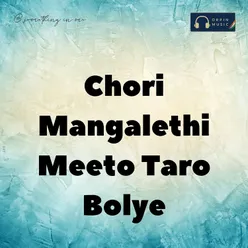 Chori Mangalethi Meeto Taro Bolye