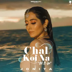 Chal Koi Na (Let it go)