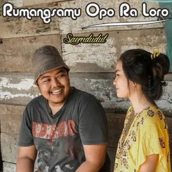 Rumangsamu Opo Ra loro