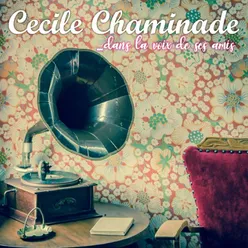 Cecile Chaminade - Dans la voix de ses amis