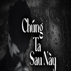 Chúng Ta Sau Này