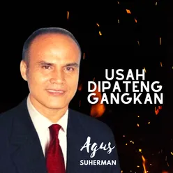 Usah Dipatenggangkan