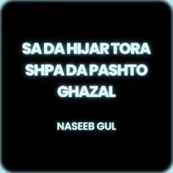 Sa Da Hijar Tora Shpa Da Pashto Ghazal