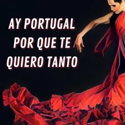 Ay Portugal Por Que Te Quiero Tanto