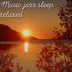 Music Jazz Sleep Relaxed