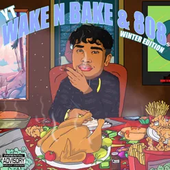 Wake N Bake & 808s Winter Edition
