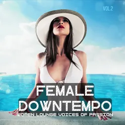 Female Downtempo, Vol. 2 Women Lounge Voices Of Passion