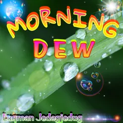 MORNING DEW