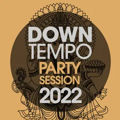 Downtempo Party Session 2022