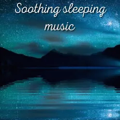 Soothing Sleeping Music