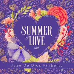 Summer of Love with Juan De Dios Filiberto